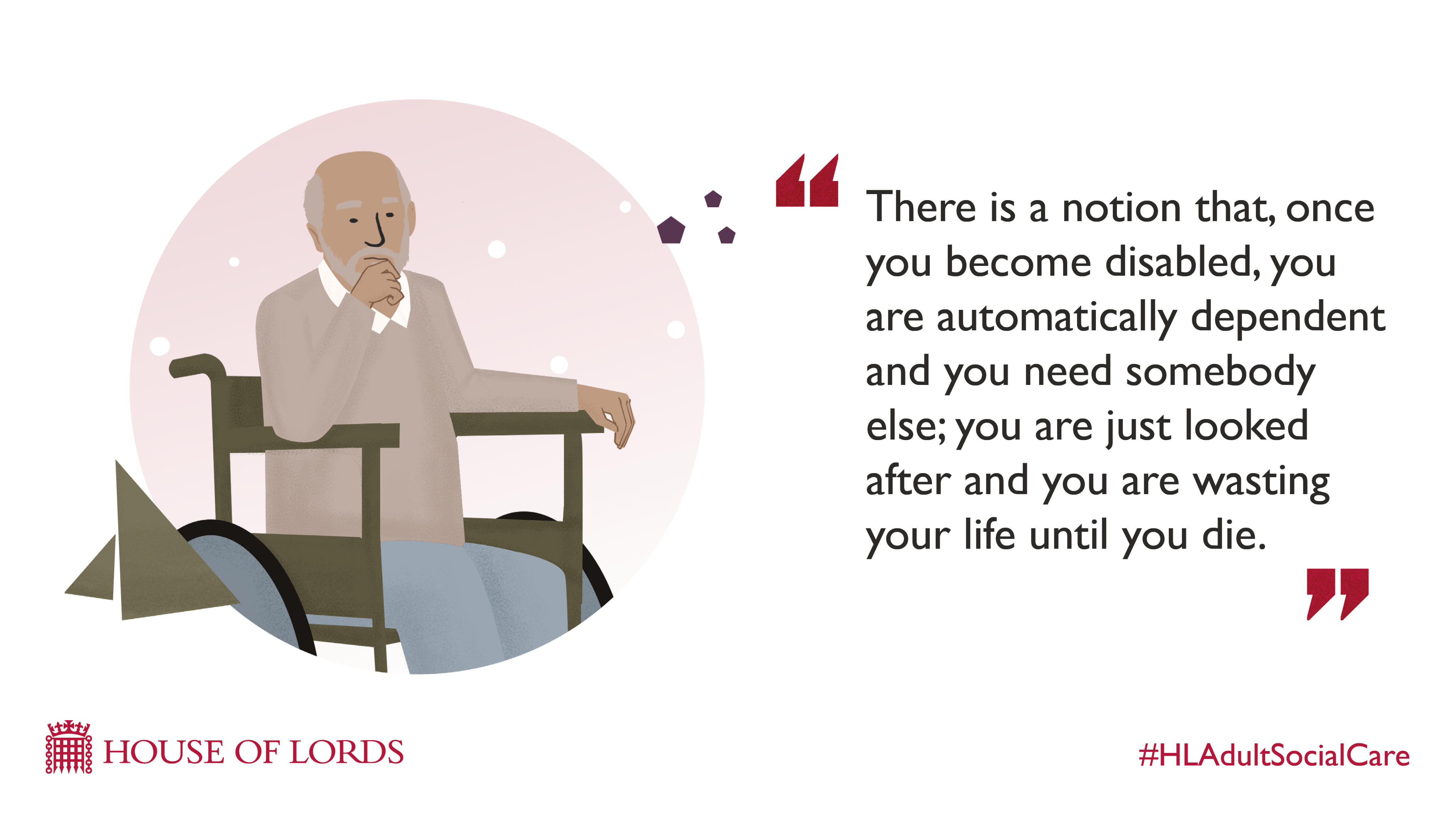 Alt=“There is a notion that, once you become disabled, you are automatically dependent and you need somebody else; you are just looked after and you are wasting your life until you die."